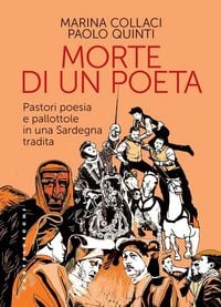 Produktbild: La morte di un poeta. Pastori poesia e pallottole in una Sardegna tradita
