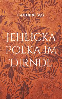 Bild vom Artikel Jehlicka Polka im Dirndl vom Autor Catherine May