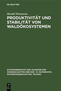 Produktbild: Produktivit&auml;t und Stabilit&auml;t von Wald&ouml;kosystemen