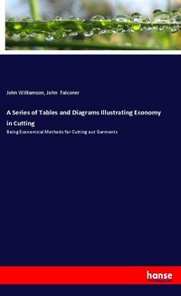 Produktbild: A Series of Tables and Diagrams Illustrating Economy in Cutting