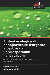 Produktbild: Sintesi ecologica di nanoparticelle d'argento a partire dal Cardiospermum halicacabum