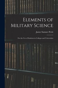 Produktbild: Elements of Military Science: For the Use of Students in Colleges and Universities
