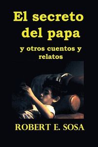 Produktbild: El secreto del papa: y otros cuentos y relatos