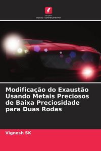 Produktbild: Modifica&ccedil;&atilde;o do Exaust&atilde;o Usando Metais Preciosos de Baixa Preciosidade para Duas Rodas