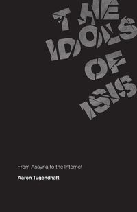 Produktbild: Tugendhaft, A: The Idols of ISIS