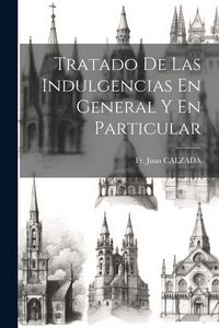 Produktbild: Tratado De Las Indulgencias En General Y En Particular