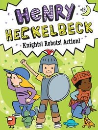 Produktbild: Henry Heckelbeck Knights! Robots! Action!: Volume 19