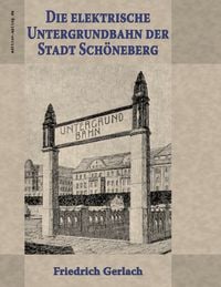 Produktbild: Die elektrische Untergrundbahn der Stadt Sch&ouml;neberg