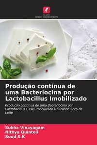 Produktbild: Produ&ccedil;&atilde;o cont&iacute;nua de uma Bacteriocina por Lactobacillus Imobilizado