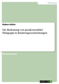 Produktbild: Die Bedeutung von gendersensibler P&auml;dagogik in Kindertageseinrichtungen