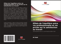 Produktbild: Effets de l'&eacute;quilibre entre vie professionnelle et vie priv&eacute;e sur la satisfaction au travail