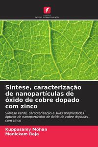 Produktbild: S&iacute;ntese, caracteriza&ccedil;&atilde;o de nanopart&iacute;culas de &oacute;xido de cobre dopado com zinco