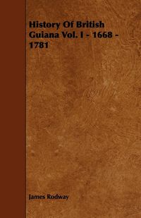Produktbild: History of British Guiana Vol. I - 1668 - 1781