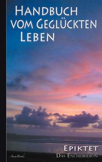 Produktbild: Epiktet: Handbuch vom gegl&uuml;ckten Leben