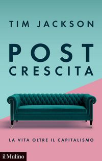 Produktbild: Post crescita. La vita oltre il capitalismo