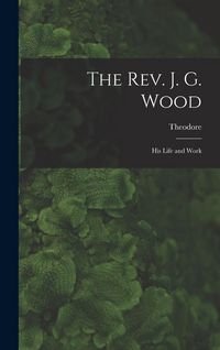 Produktbild: The Rev. J. G. Wood; His Life and Work