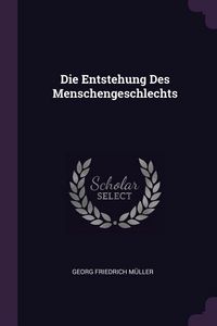 Produktbild: Die Entstehung Des Menschengeschlechts