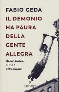 Produktbild: Il demonio ha paura della gente allegra. Di don Bosco, di me e dell'educare