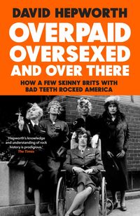 Produktbild: Hepworth, D: Overpaid, Oversexed and Over There