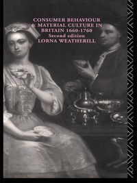 Produktbild: Consumer Behaviour and Material Culture in Britain, 1660-1760