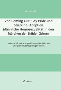 Produktbild: Von Coming Out, Gay Pride und Stiefkind-Adoption - M&auml;nnliche Homosexualit&auml;t in den M&auml;rchen der Br&uuml;der Grimm