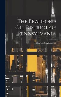 Produktbild: The Bradford oil District of Pennsylvania