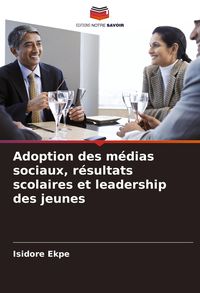 Produktbild: Adoption des m&eacute;dias sociaux, r&eacute;sultats scolaires et leadership des jeunes