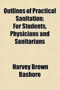 Produktbild: Outlines of Practical Sanitation; For Students, Physicians and Sanitarians