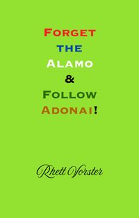 Produktbild: Forget the Alamo & Follow Adonai!