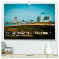 Produktbild: Bremerhaven - Blickpunkte (hochwertiger Premium Wandkalender 2026 DIN A2 quer), Kunstdruck in Hochglanz