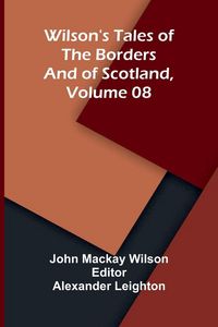 Produktbild: Wilson's Tales of the Borders and of Scotland, Volume 08