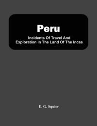 Produktbild: Peru; Incidents Of Travel And Exploration In The Land Of The Incas