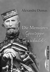 Bild vom Artikel Die Memoiren Giuseppe Garibaldis vom Autor Alexandre Dumas
