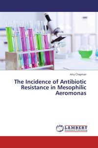 Produktbild: The Incidence of Antibiotic Resistance in Mesophilic Aeromonas