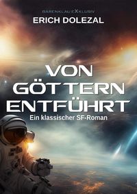 Produktbild: Von G&ouml;ttern entf&uuml;hrt: Ein klassischer Science-Fiction-Roman