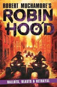 Produktbild: Robin Hood 8: Ballots, Blasts & Betrayal (Robert Muchamore's Robin Hood)