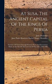 Produktbild: At Susa, The Ancient Capital Of The Kings Of Persia