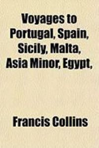 Produktbild: Voyages to Portugal, Spain, Sicily, Malta, Asia Minor, Egypt,