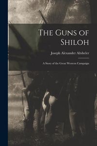 Produktbild: The Guns of Shiloh: A Story of the Great Western Campaign