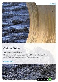 Produktbild: Arbeitssicherheit: Baustellensicherung gem&auml;&szlig; DIN 4124 Baugruben und Gr&auml;ben und weiterer Vorschriften