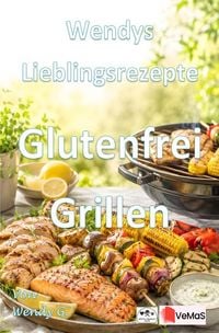Produktbild: Wendys Lieblingsrezepte - Glutenfrei Grillen