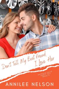 Produktbild: Don't Tell My Best Friend I Love Her (Hatfield Falls (Don't Tell), #4)