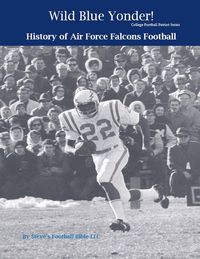 Produktbild: Wild Blue Yonder! History of Air Force Falcons Football
