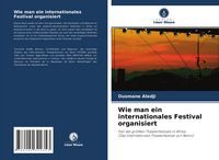 Produktbild: Wie man ein internationales Festival organisiert