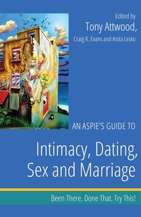 Produktbild: An Aspie's Guide to Intimacy, Dating, Sex and Marriage