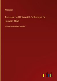 Produktbild: Annuaire de l'Universit&eacute; Catholique de Louvain 1869