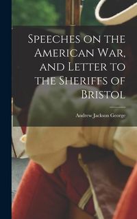 Produktbild: Speeches on the American war, and Letter to the Sheriffs of Bristol