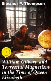Produktbild: William Gilbert, and Terrestial Magnetism in the Time of Queen Elizabeth