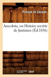 Produktbild: Anecdota , ou Histoire secr&egrave;te de Justinien (&Eacute;d.1856)