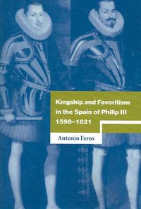 Produktbild: Kingship and Favoritism in the Spain of Philip III, 1598 1621